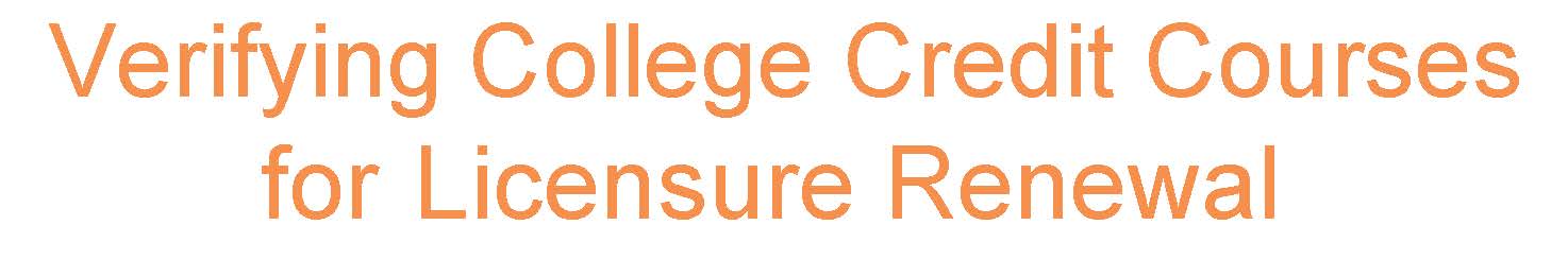 Verifying College Credit Courses for Licensure Renewal